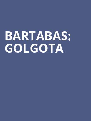 BARTABAS: GOLGOTA at Royal Opera House